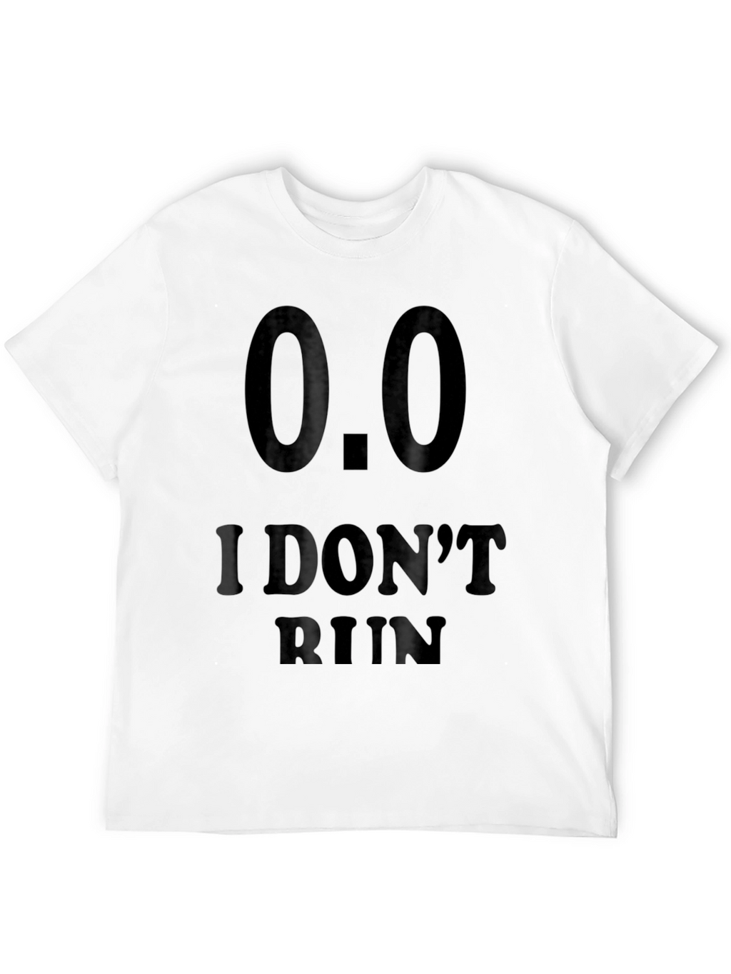 I Dont Run Novelty T-Shirt