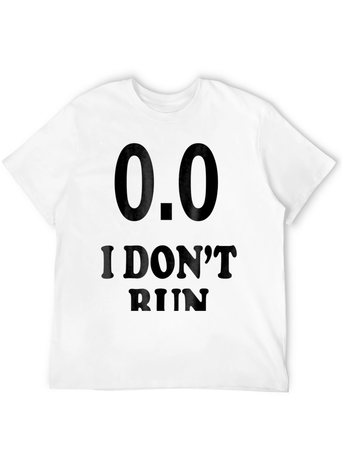 I Dont Run Novelty T-Shirt