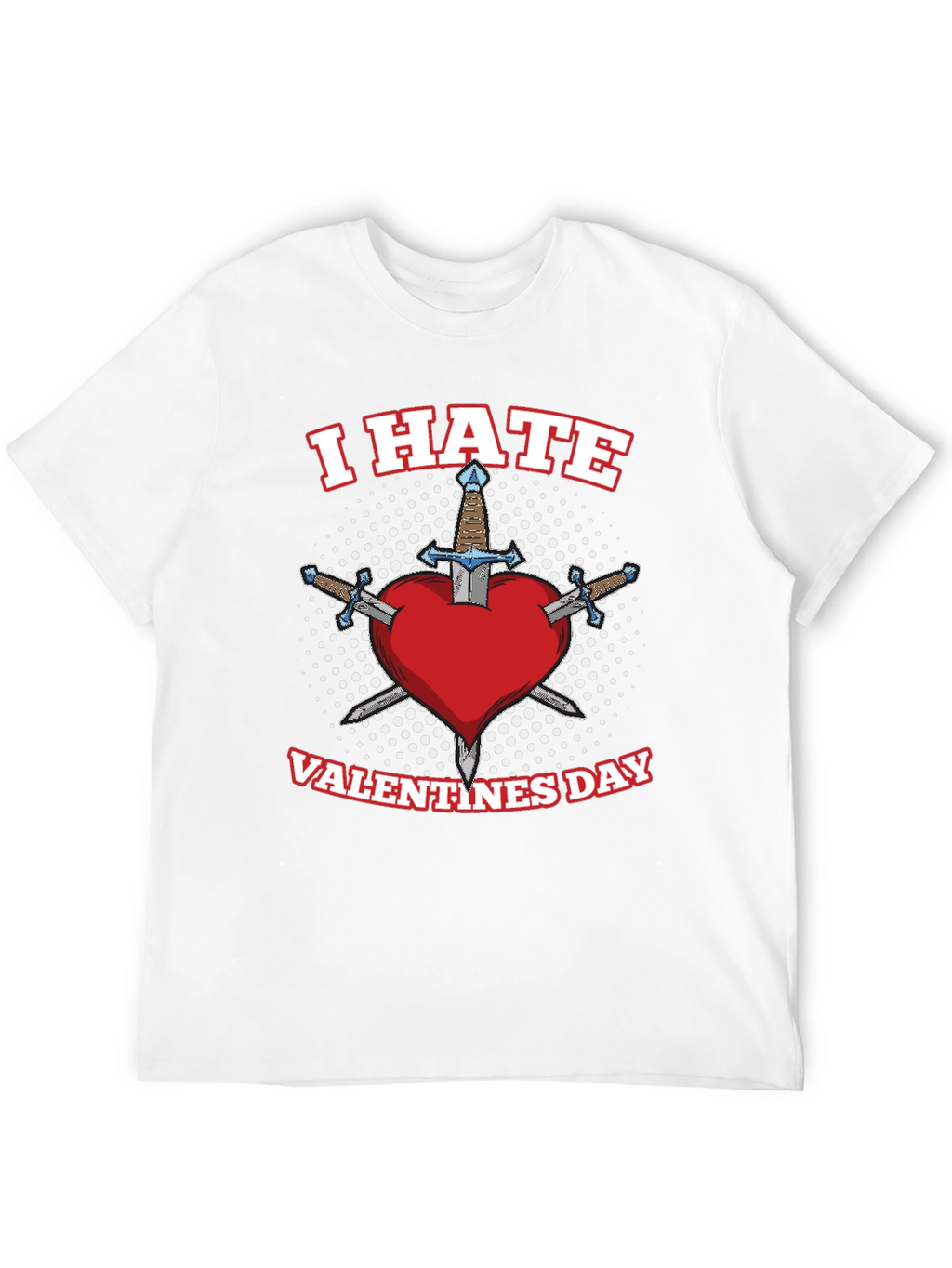 I Hate Valentines Day T-Shirt