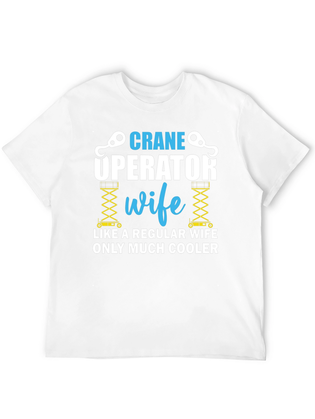 Crane Operator Wife T-Shirt