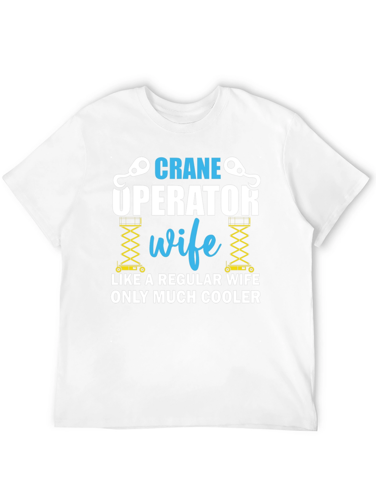Crane Operator Wife T-Shirt
