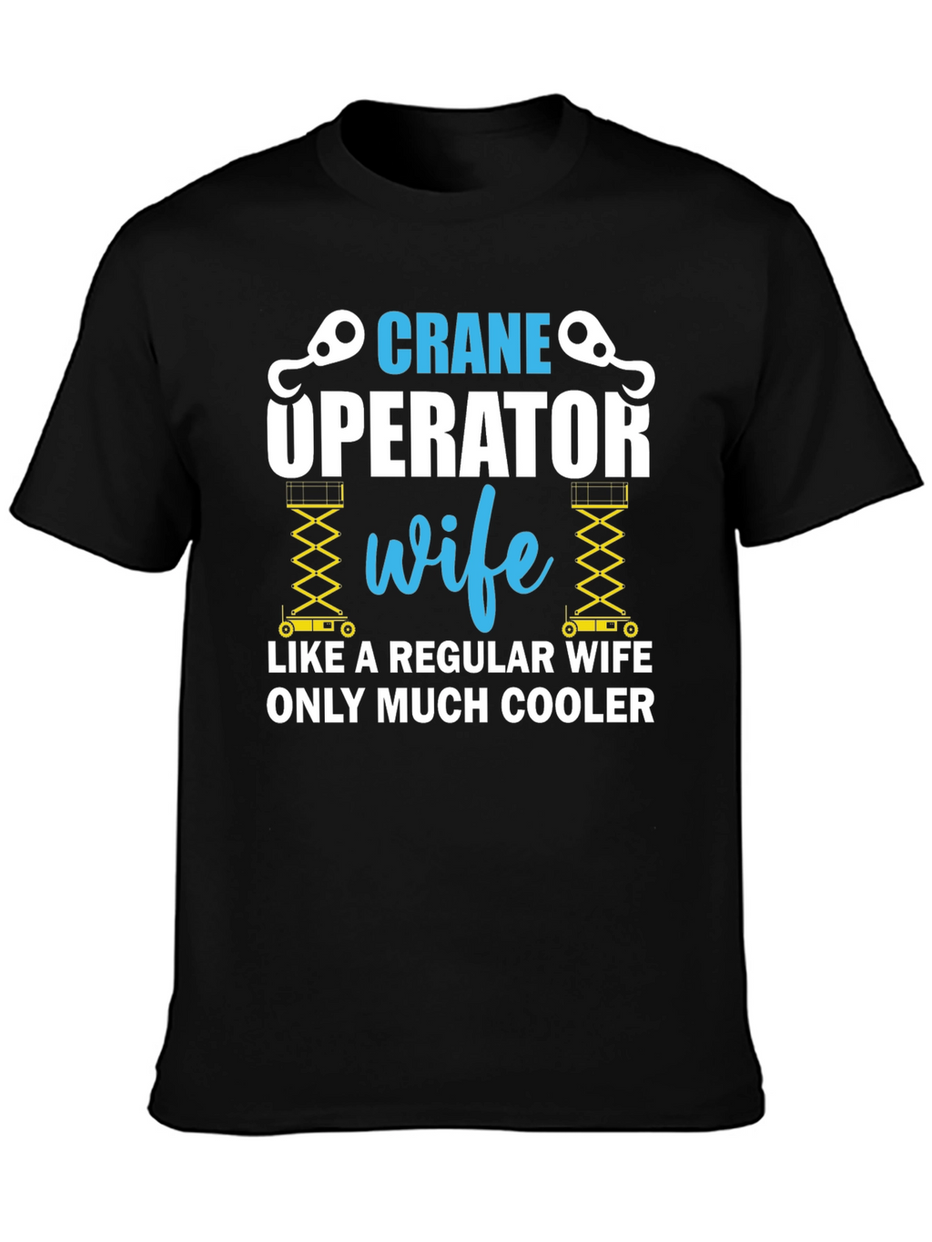 Crane Operator Wife T-Shirt