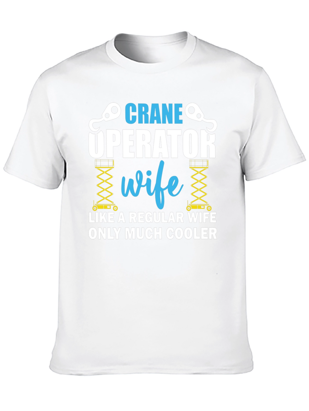 Crane Operator Wife T-Shirt
