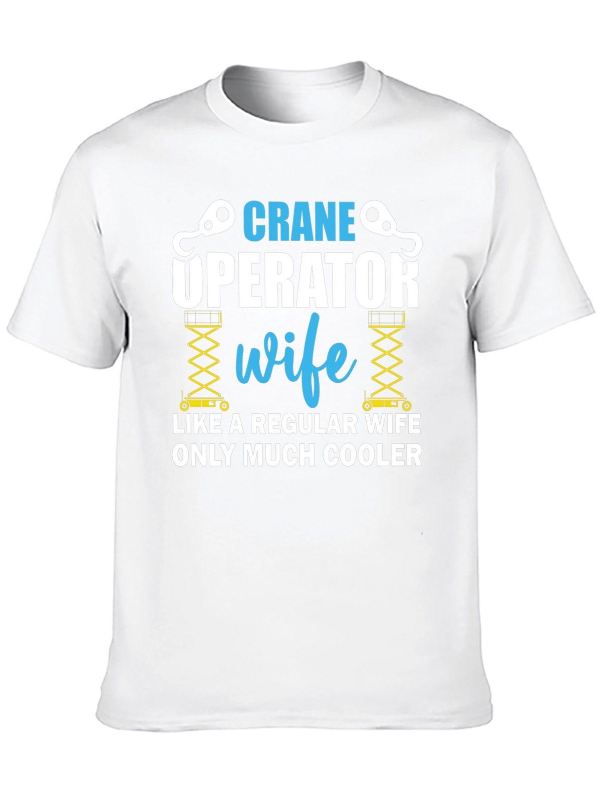 Crane Operator Wife T-Shirt
