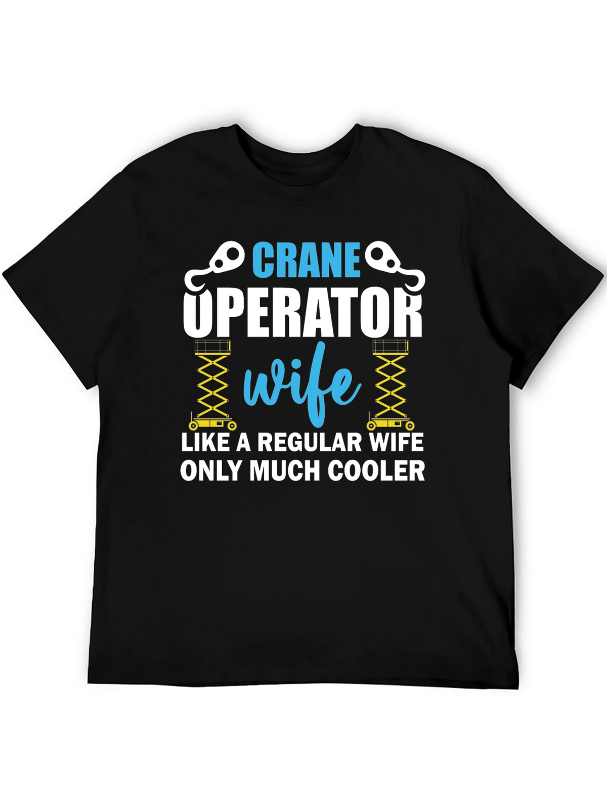 Crane Operator Wife T-Shirt