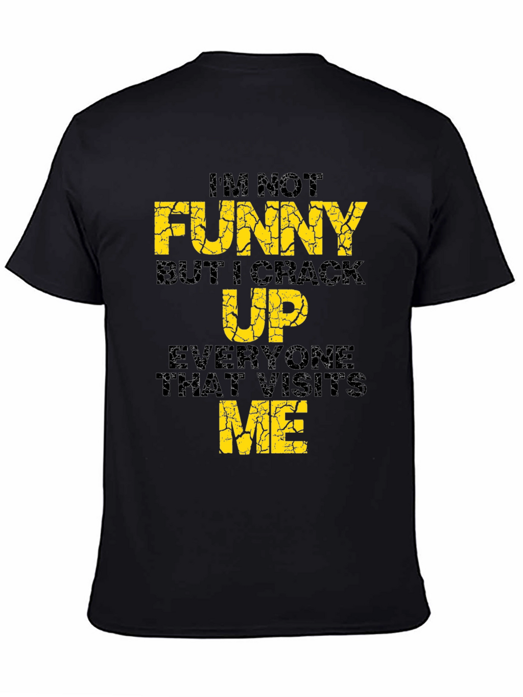 Funny Graphic Tee - Im Not Funny...