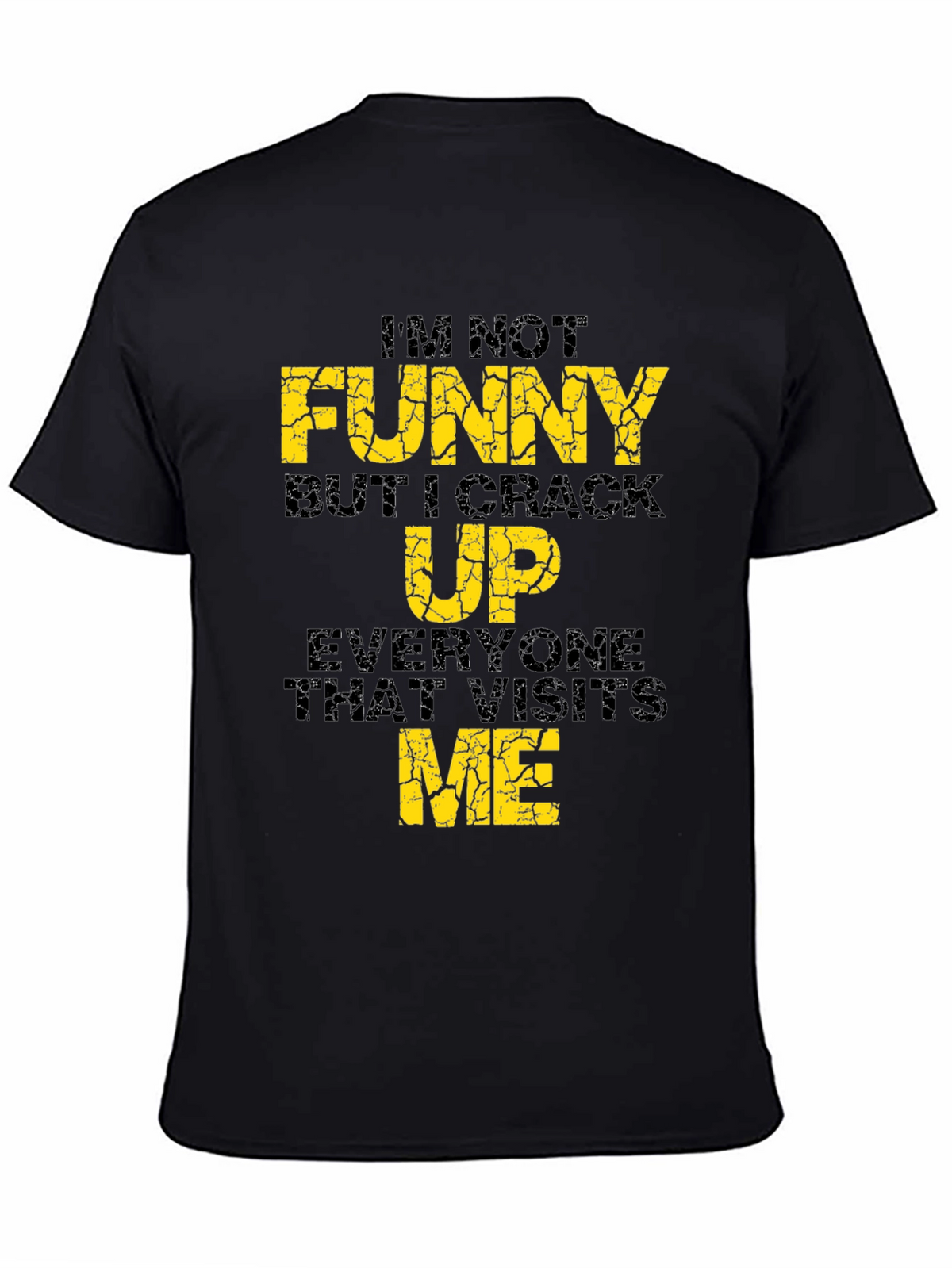 Funny Graphic Tee - Im Not Funny...