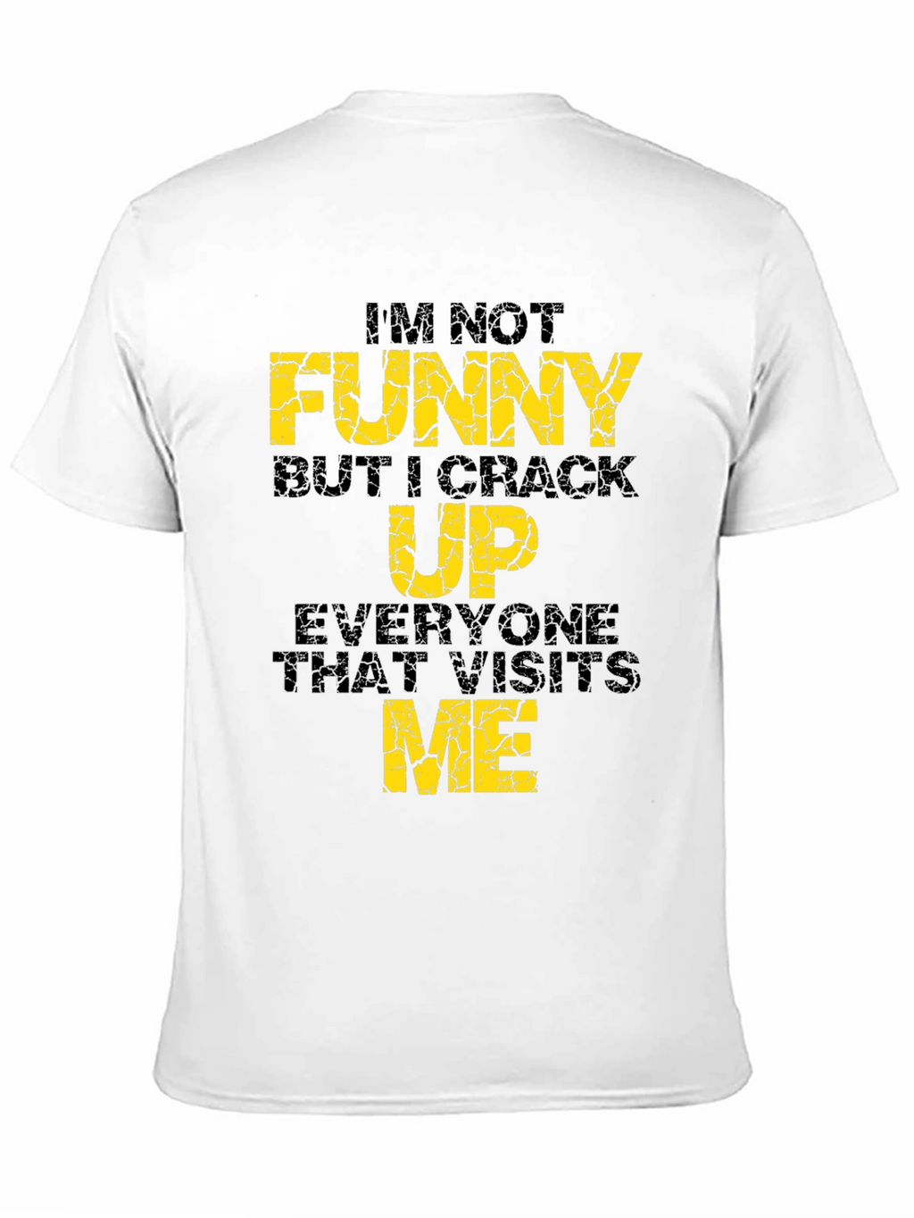 Funny Graphic Tee - Im Not Funny...
