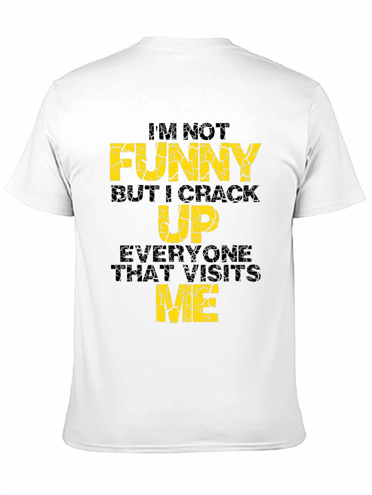 Funny Graphic Tee - Im Not Funny...