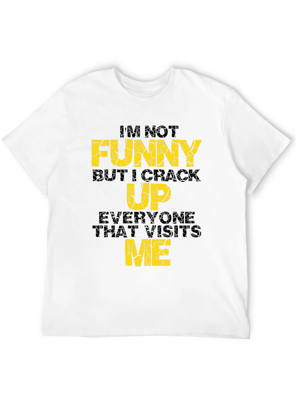 Funny Graphic Tee - Im Not Funny...