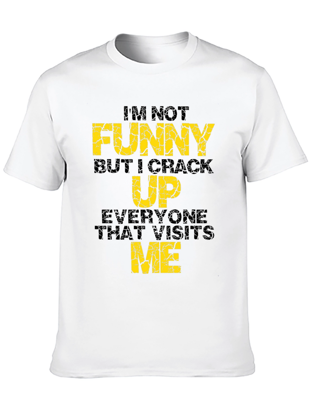 Funny Graphic Tee - Im Not Funny...