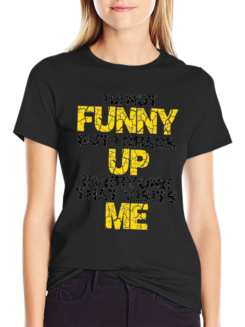 Funny Graphic Tee - Im Not Funny...