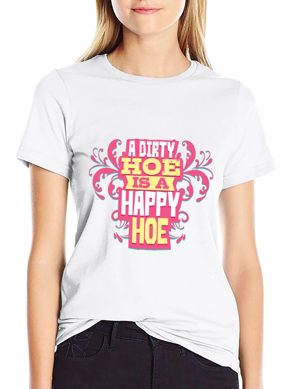 A Dirty HOE is a Happy HOE T-Shirt