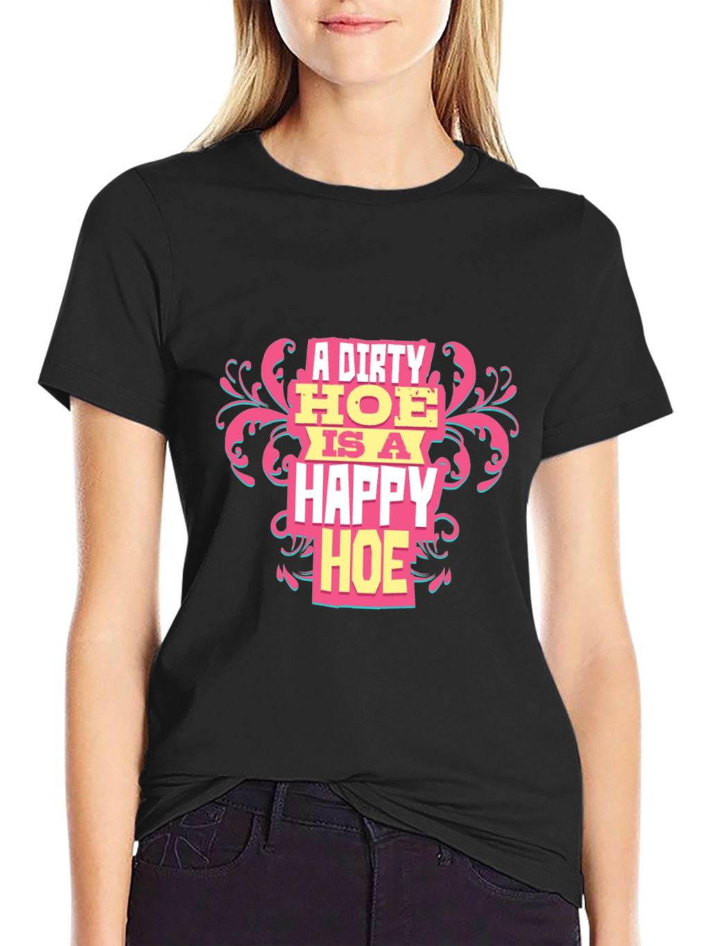 A Dirty HOE is a Happy HOE T-Shirt