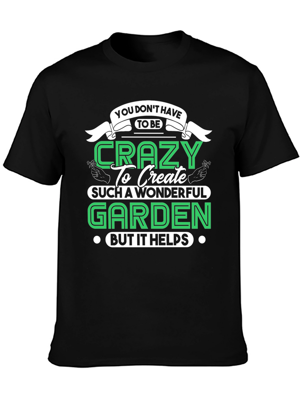 Crazy Gardener T-Shirt - Funny Garden Gift