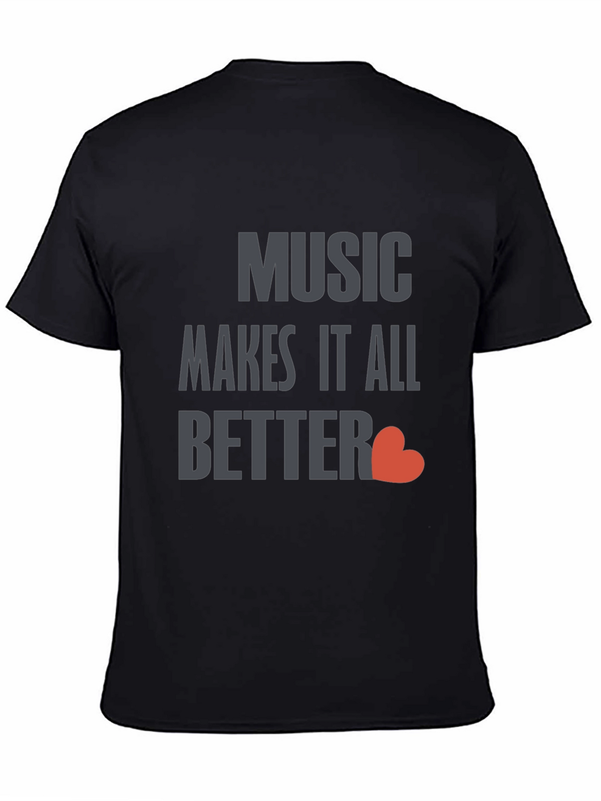 Music Makes It All Better Black T-Shirt