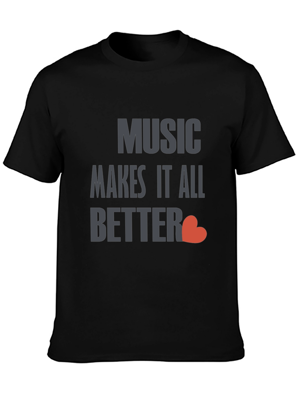 Music Makes It All Better Black T-Shirt