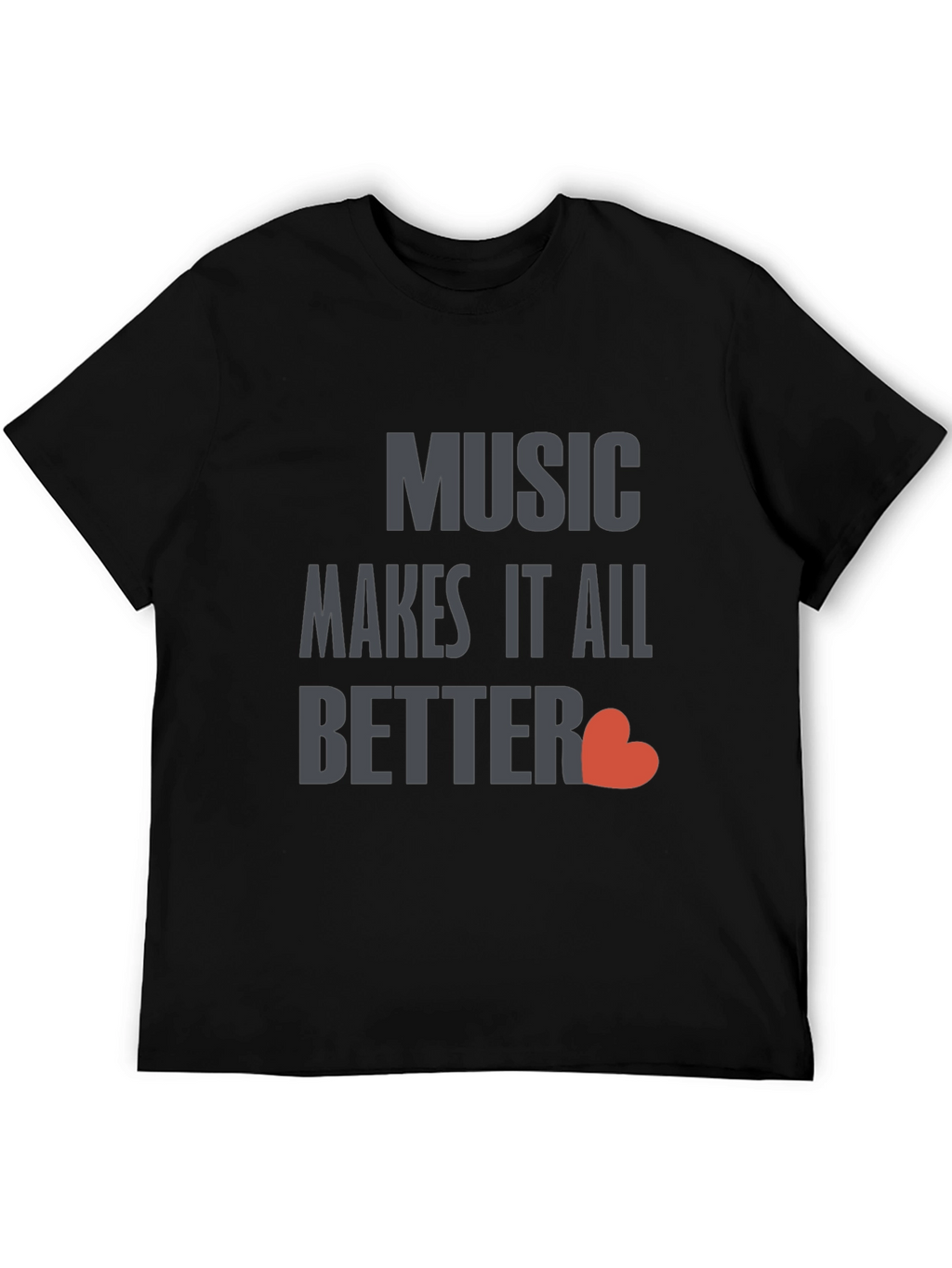 Music Makes It All Better Black T-Shirt