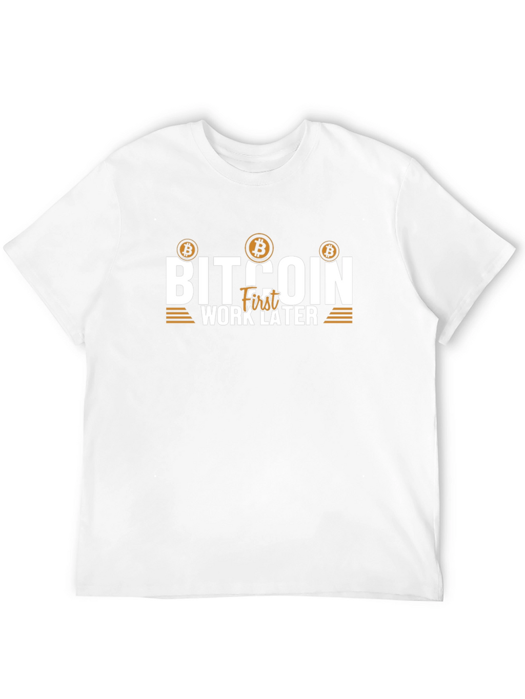 Bitcoin First Work Later T-Shirt Crypto Tee