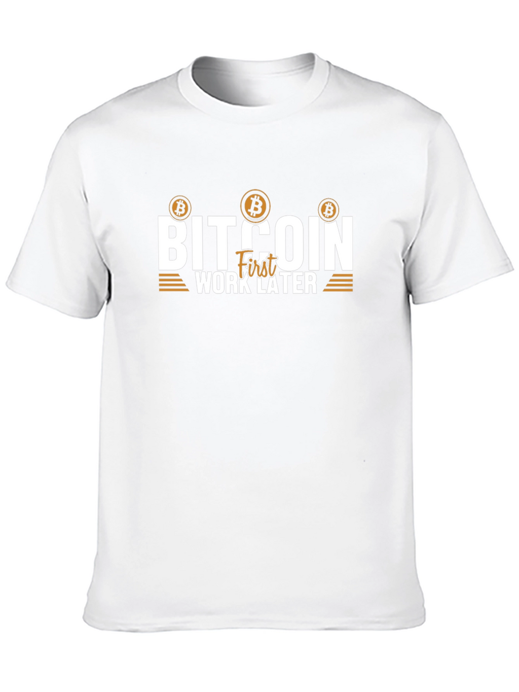 Bitcoin First Work Later T-Shirt Crypto Tee