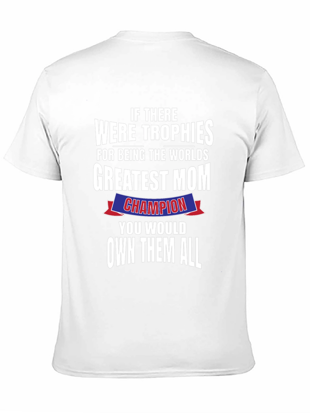 Greatest Mom Champion T-Shirt - Perfect Mothers Day Gift