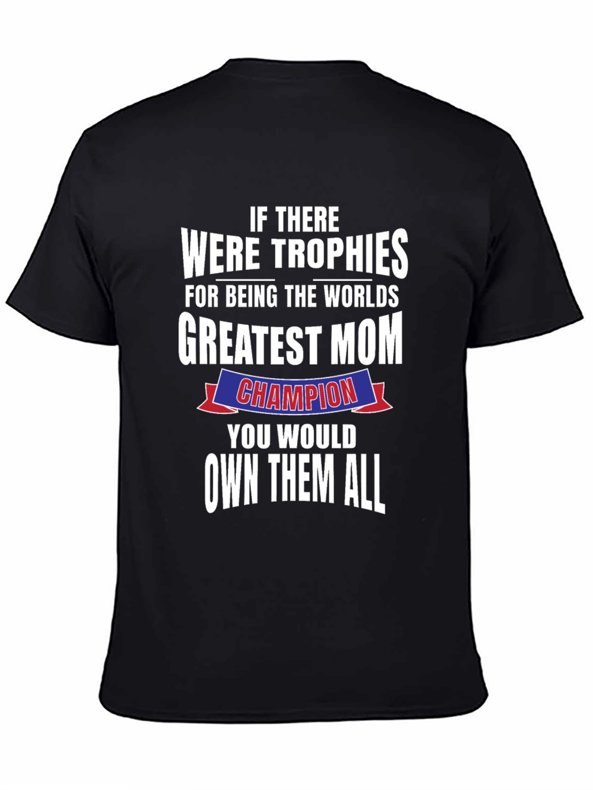 Greatest Mom Champion T-Shirt - Perfect Mothers Day Gift