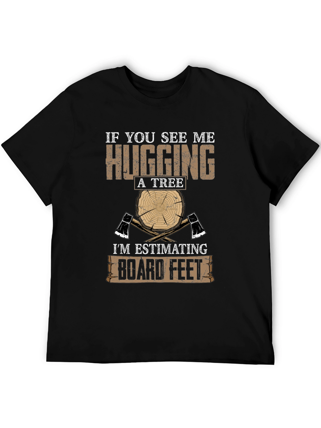 Humorous Lumberjack T-Shirt: Hugging A Tree