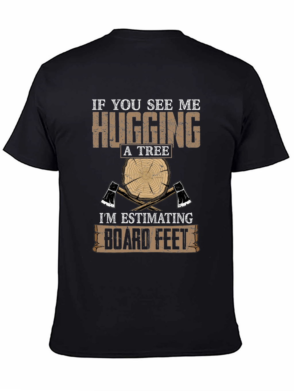 Humorous Lumberjack T-Shirt: Hugging A Tree