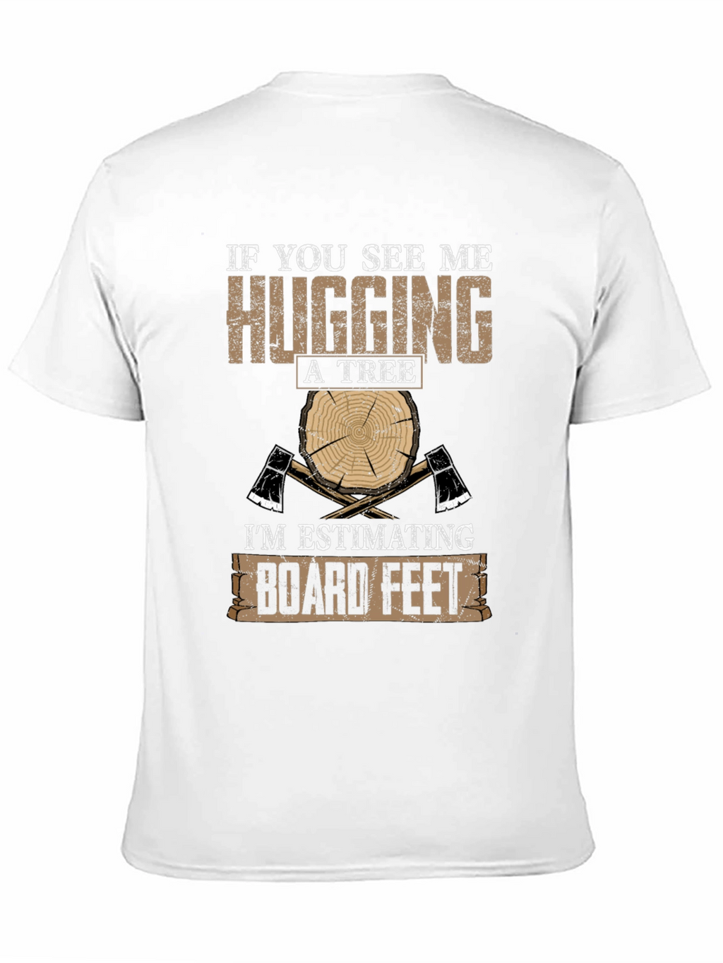 Humorous Lumberjack T-Shirt: Hugging A Tree