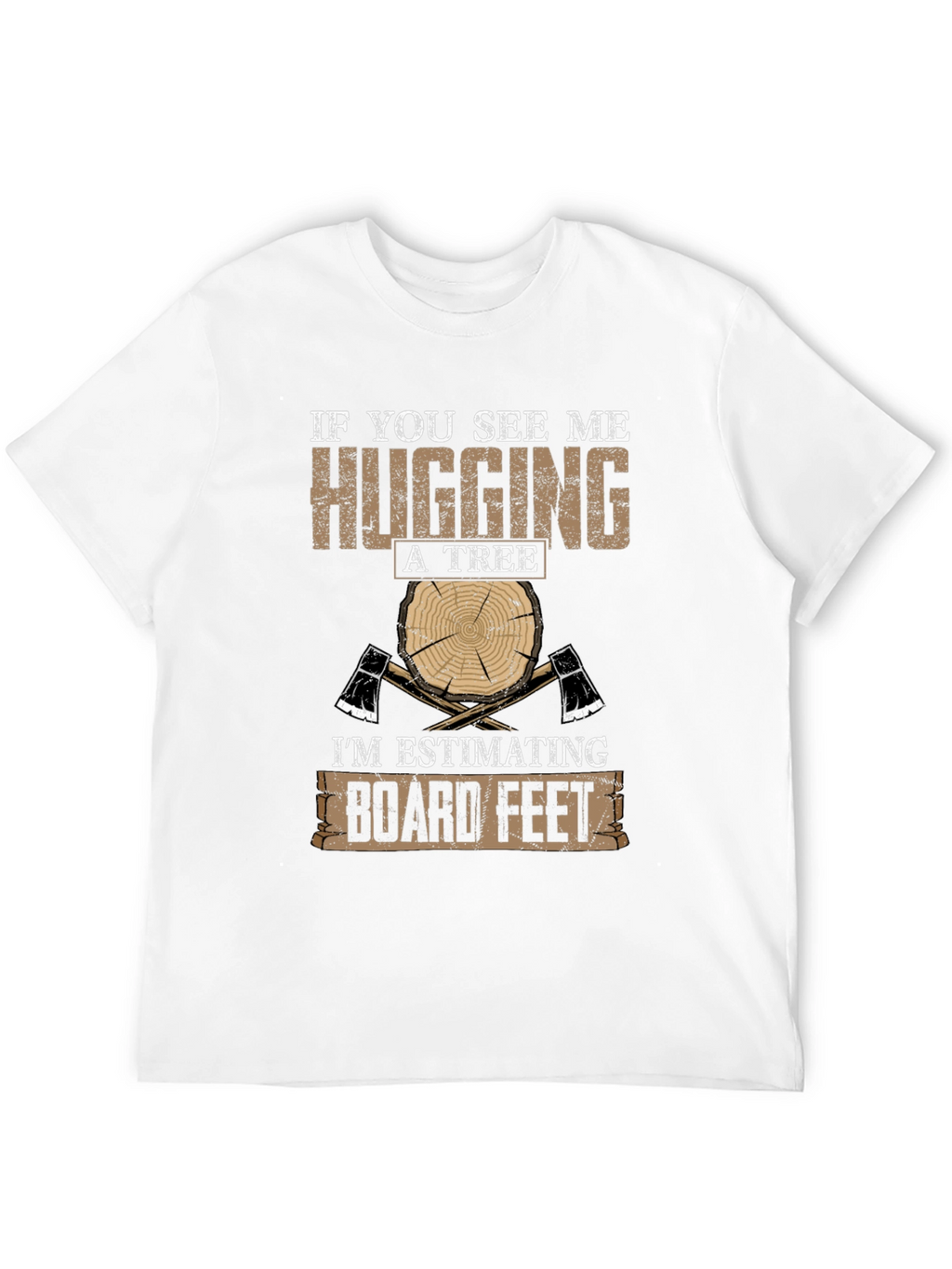 Humorous Lumberjack T-Shirt: Hugging A Tree