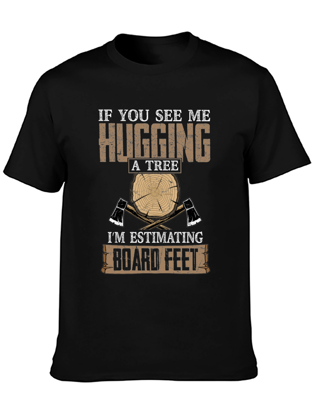 Humorous Lumberjack T-Shirt: Hugging A Tree