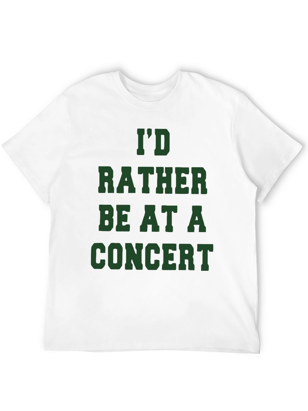 Id Rather Be At A Concert T-Shirt