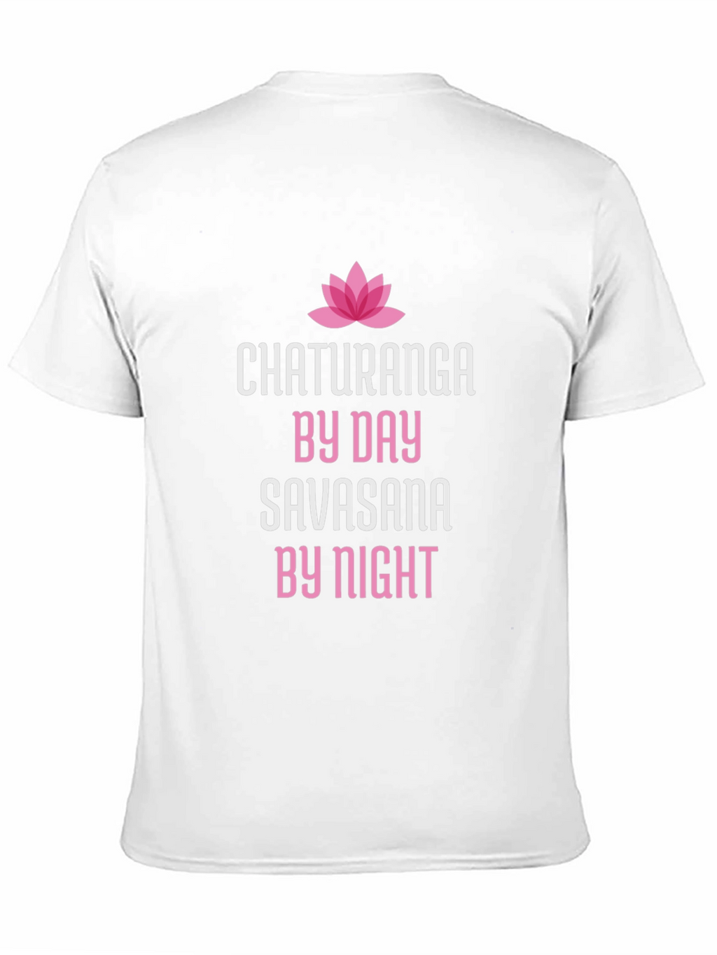 Chaturanga By Day Savasana By Night Yoga T-Shirt