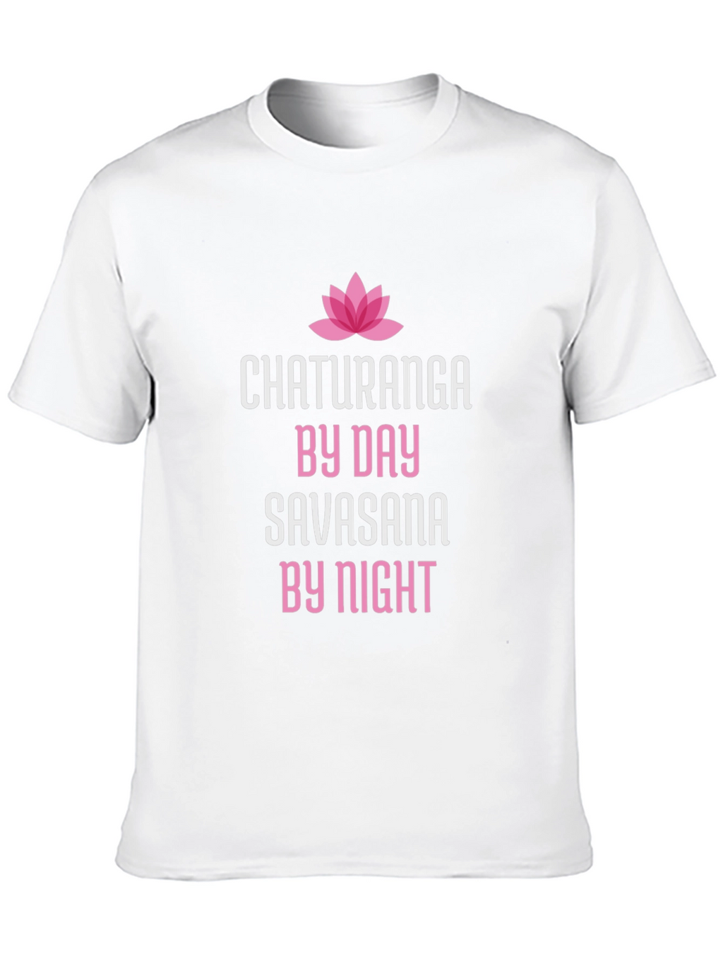 Chaturanga By Day Savasana By Night Yoga T-Shirt