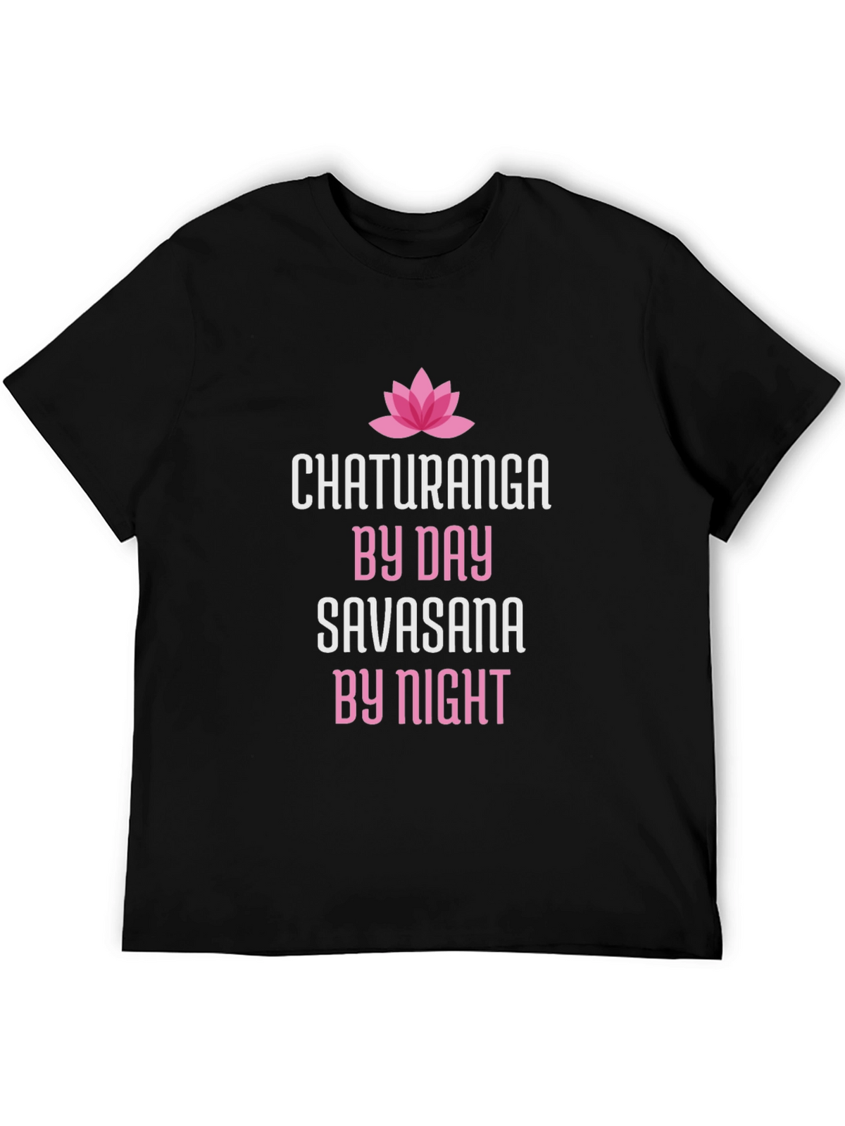 Chaturanga By Day Savasana By Night Yoga T-Shirt
