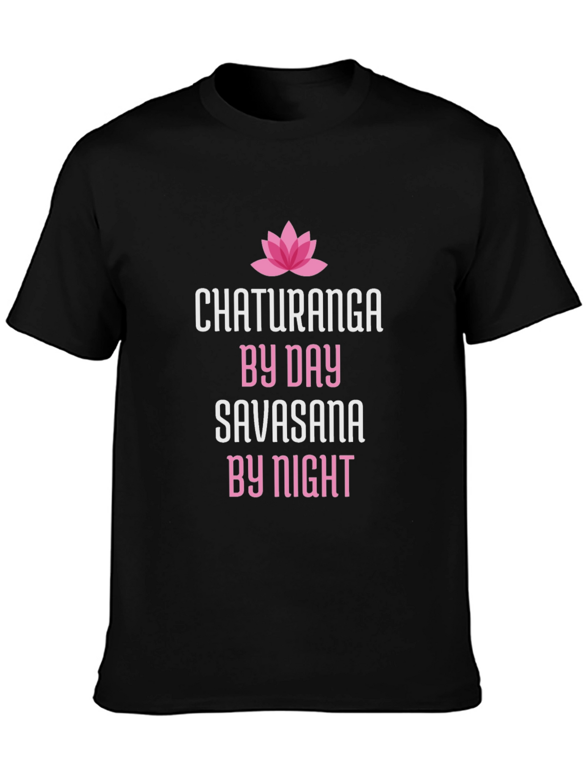 Chaturanga By Day Savasana By Night Yoga T-Shirt