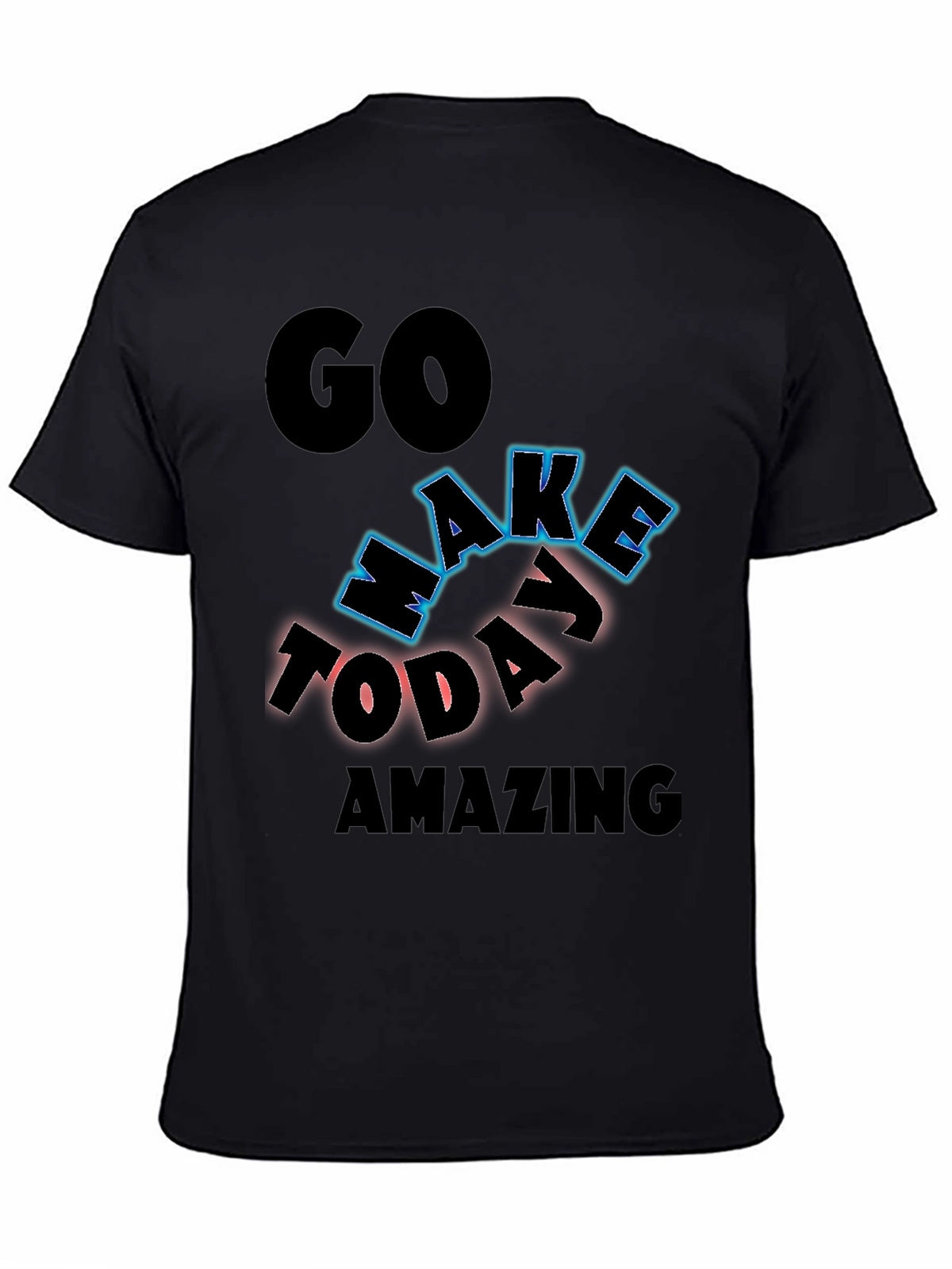 Inspiring Graphic Tee - Go Make Today Amazing!