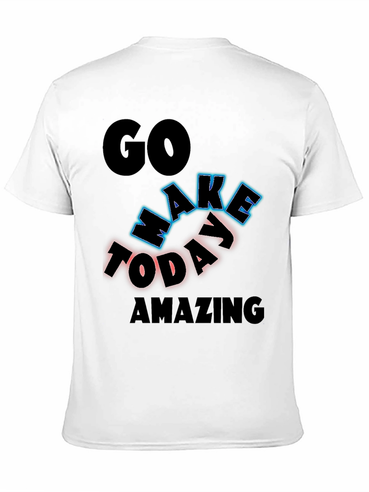 Inspiring Graphic Tee - Go Make Today Amazing!