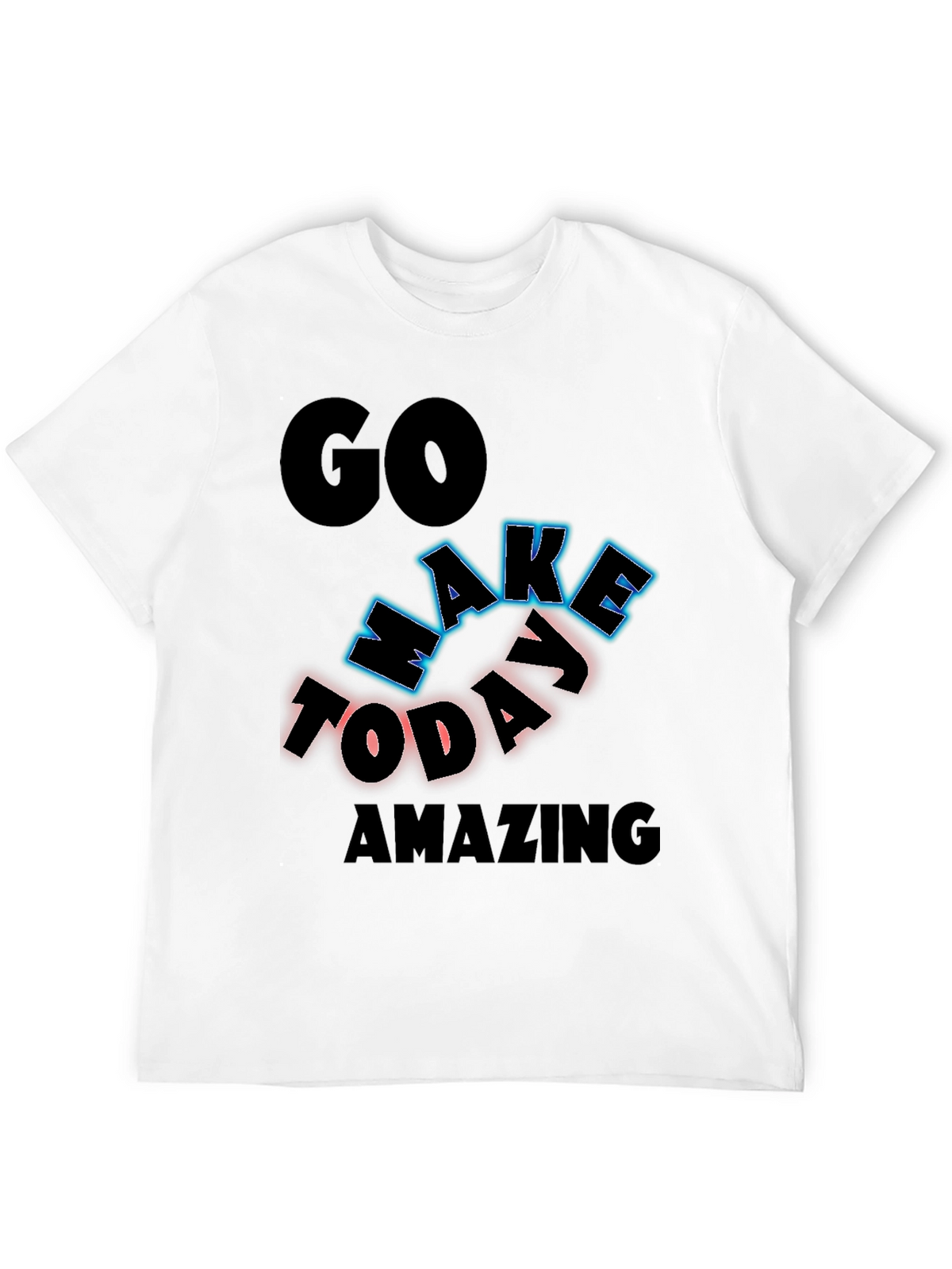 Inspiring Graphic Tee - Go Make Today Amazing!