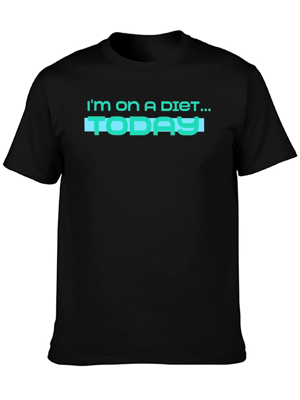 Im on a Diet... Today! Funny Graphic T-Shirt