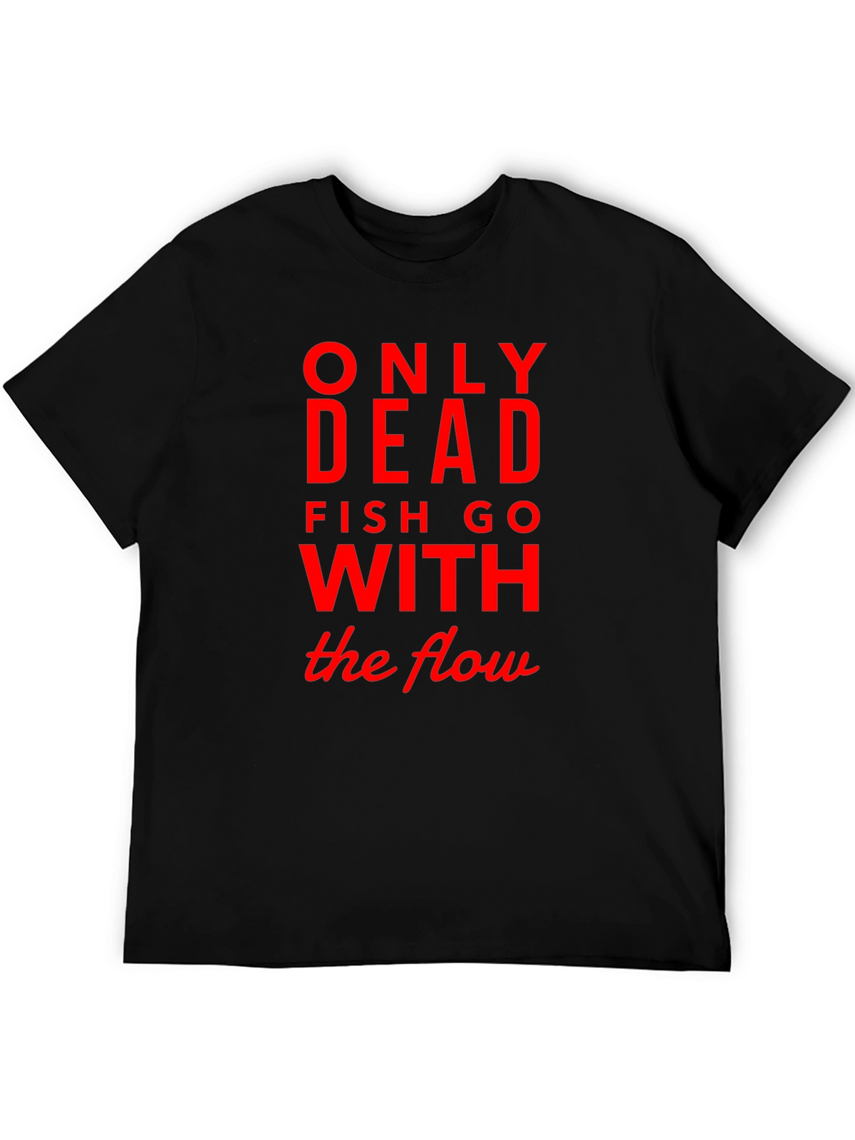Only Dead Fish Go with The Flow Black Tee