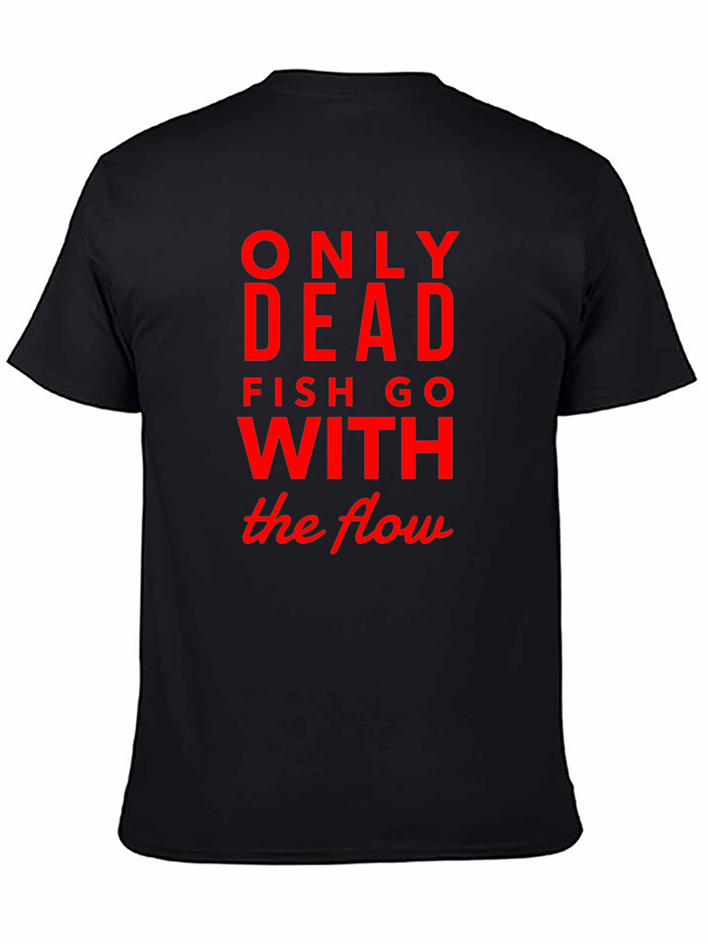 Only Dead Fish Go with The Flow Black Tee