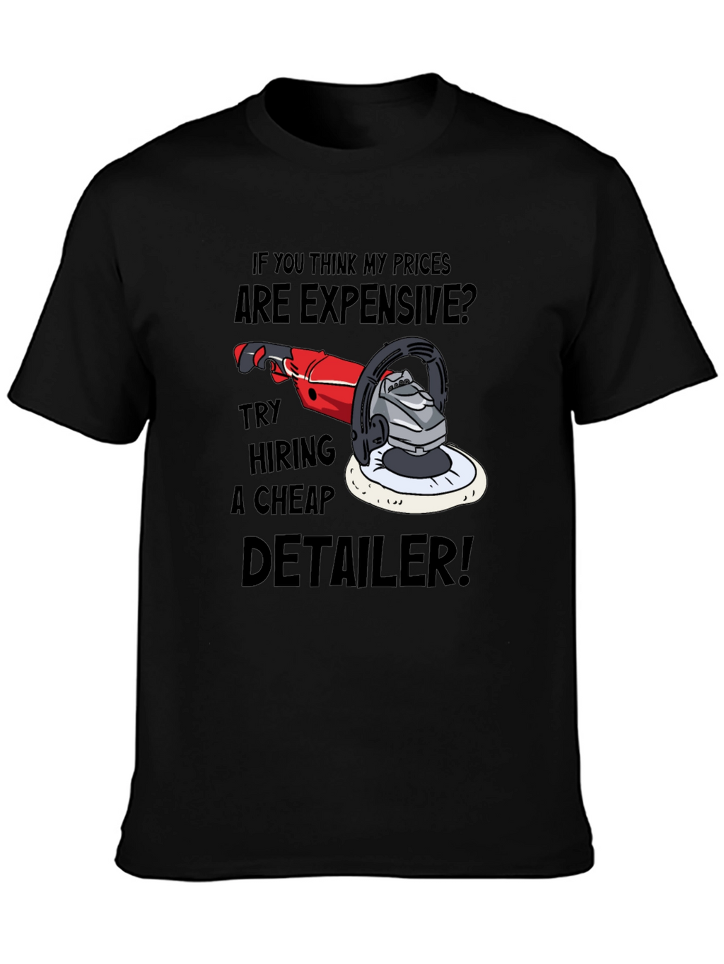 Detailer Humor Graphic Tee - Expensive? Try Cheap!