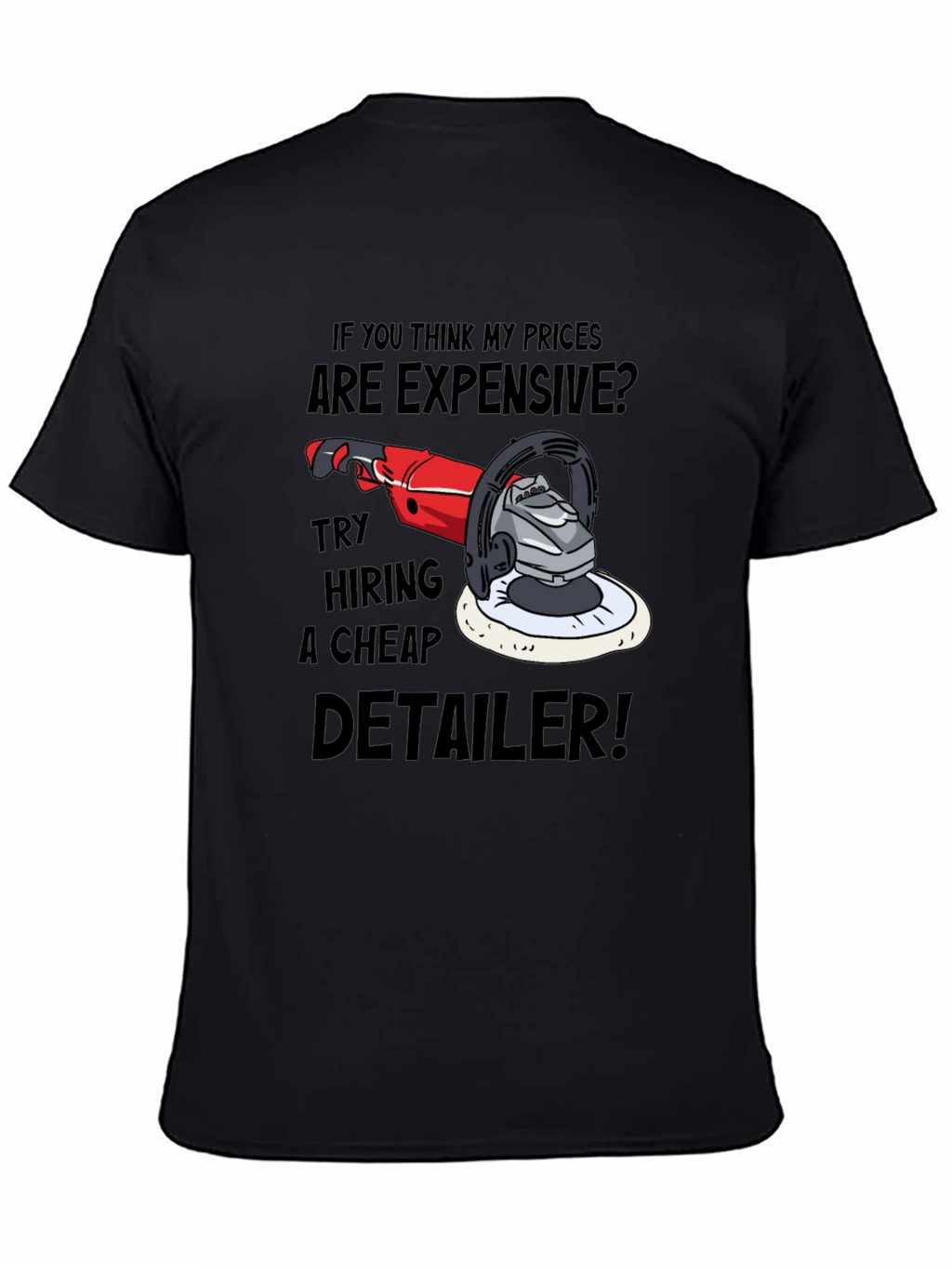 Detailer Humor Graphic Tee - Expensive? Try Cheap!