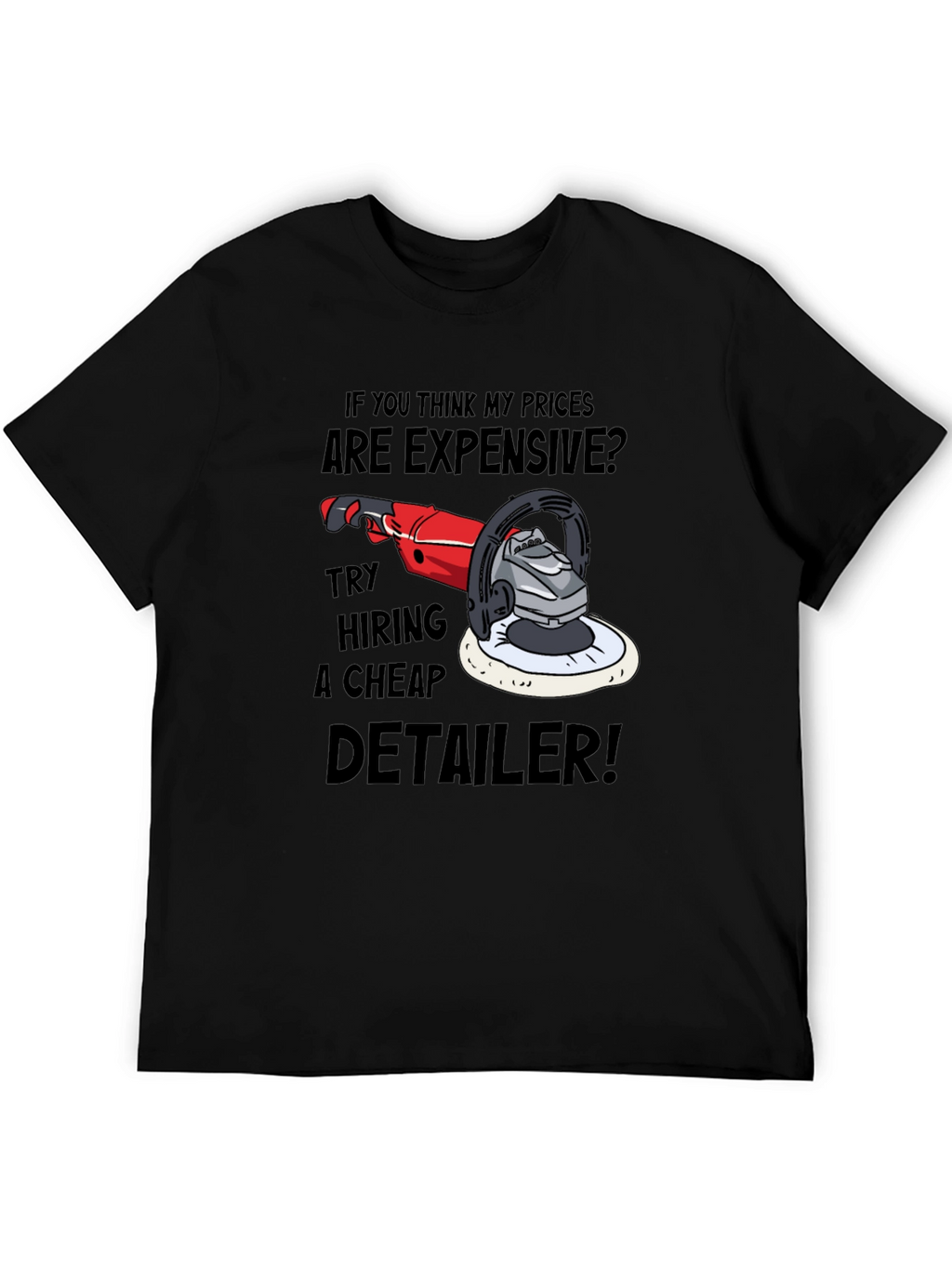 Detailer Humor Graphic Tee - Expensive? Try Cheap!