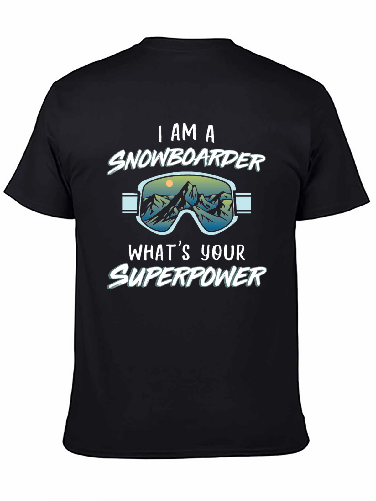 I am a Snowboarder Whats Your Superpower Black T-Shirt