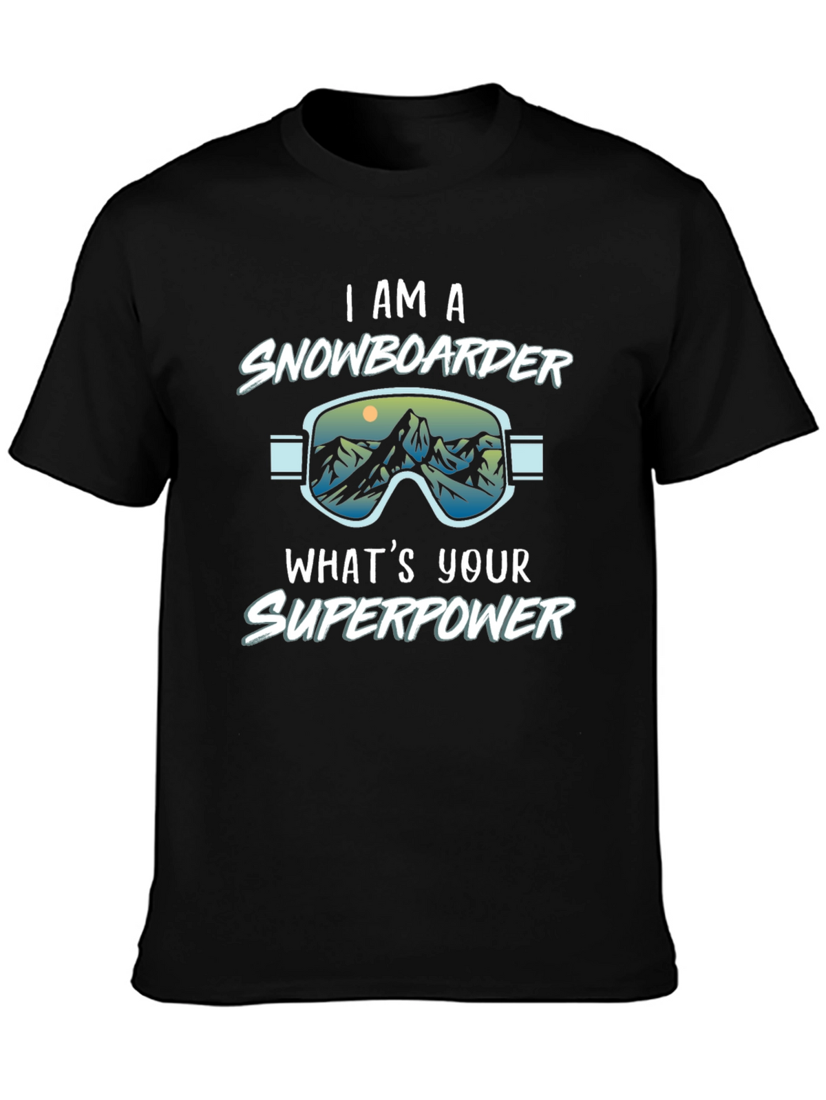 I am a Snowboarder Whats Your Superpower Black T-Shirt