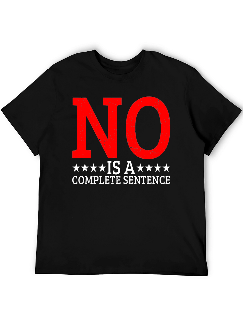 Statement T-Shirt - No is a Complete Sentence