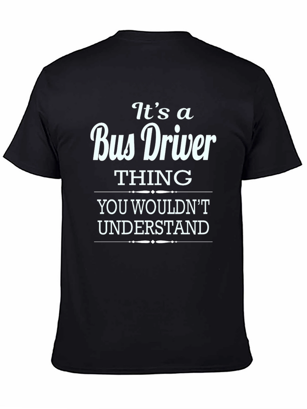 Bus Driver Thing T-Shirt - Funny Gift