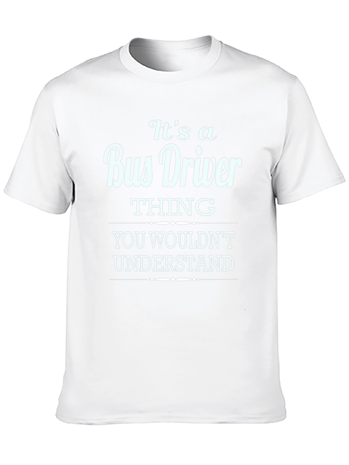 Bus Driver Thing T-Shirt - Funny Gift